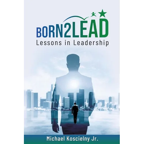 Born2Lead: Lessons in Leadership