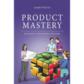 Product Mastery: From Good To Great Product Ownership