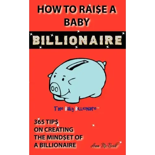How to Raise a Baby Billionaire