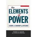 The Elements of Power: Lessons on Leadership and Influence