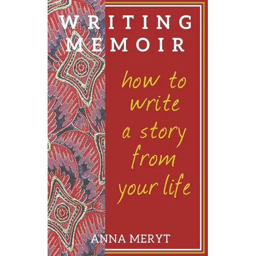 Writing Memoir: How to tell a story from your life