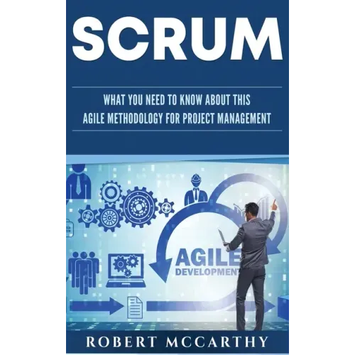Scrum: What You Need to Know About This Agile Methodology for Project Management