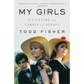 My Girls: A Lifetime with Carrie and Debbie
