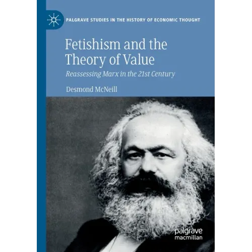 Fetishism and the Theory of Value: Reassessing Marx in the 21st Century