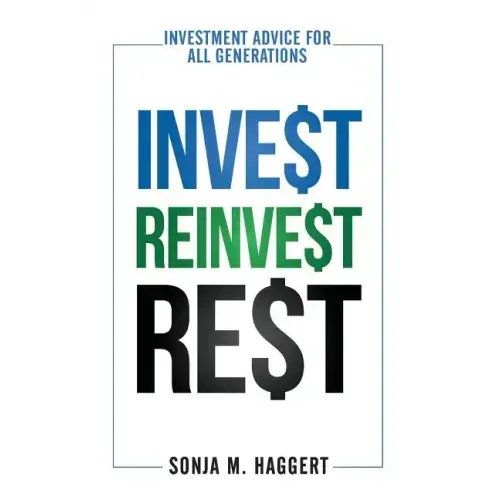 Invest Reinvest Rest: Investment Advice For All Generations
