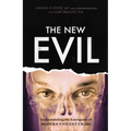 The New Evil: Understanding the Emergence of Modern Violent Crime