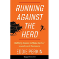 Running Against the Herd: Battling Biases to Make Better Investment Decisions