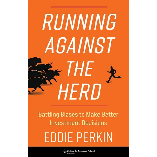 Running Against the Herd: Battling Biases to Make Better Investment Decisions