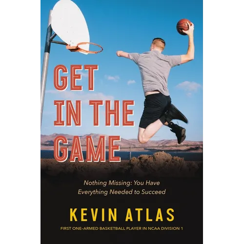 Get in the Game: Nothing Missing: You Have Everything Needed to Succeed