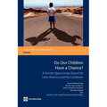 Do Our Children Have a Chance?: A Human Opportunity Report for Latin America and the Caribbean
