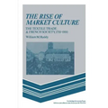 The Rise of Market Culture: The Textile Trade and French Society, 1750 1900