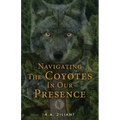 Navigating The Coyotes In Our Presence