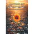 Shattered but Unbreakable: How Love and Faith Survived