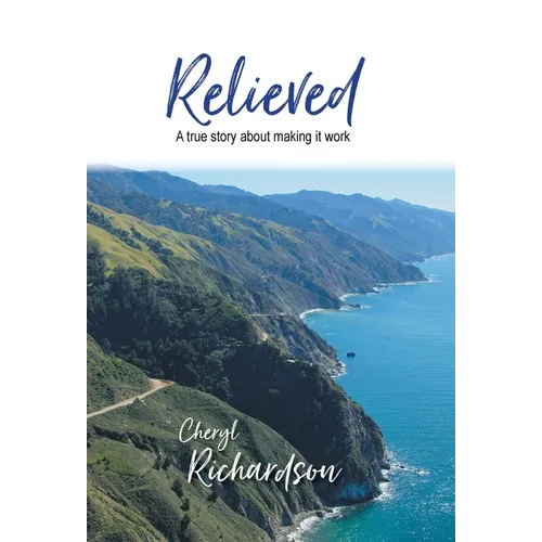 Relieved: A True Story About Making It Work