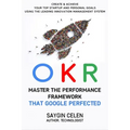 OKR. Master the Performance Framework that Google Perfected.: Create & Achieve Your Top Startup and Personal Goals Using the Leading Innovation Manage