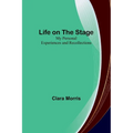 Life on the Stage: My Personal Experiences and Recollections