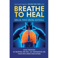 Breathe To Heal: Break Free From Asthma