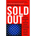 Sold Out: How High-Tech Billionaires & Bipartisan Beltway Crapweasels Are Screwing America's Best & Brightest Workers