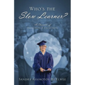 Who's the Slow Learner? A Chronicle of Inclusion and Exclusion