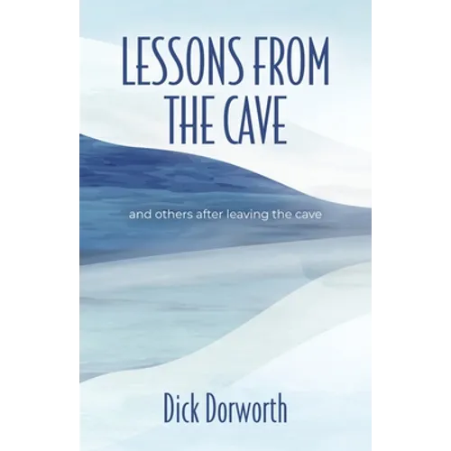 LESSONS FROM THE CAVE and others after leaving the cave