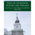 Days of Splendor, Hours Like Dreams: Four Years at a Small College in the Still North (1963-1967)