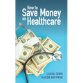 How to Save Money on Healthcare