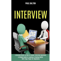 Interview: A Practical Guide to Be More Confident, Overcome Anxiety While Giving Job Interview (A Detailed Guide on How to Answer Interview Questions)
