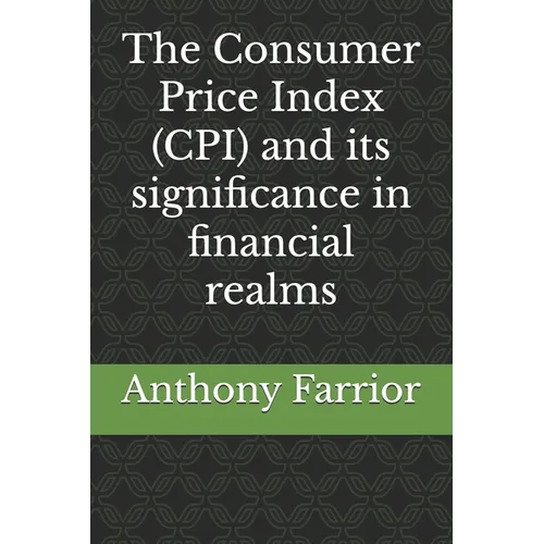 The Consumer Price Index (CPI) and its significance in financial realms