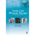 Acute Care Physical Therapy: A Clinician's Guide