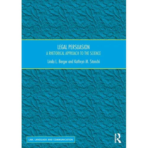 Legal Persuasion: A Rhetorical Approach to the Science