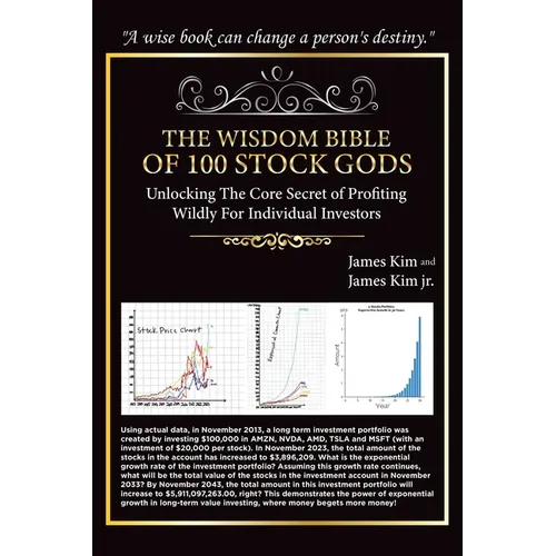 The Wisdom Bible of 100 Stock Gods: Unlocking the Core Secret of Profiting Wildly for Individual Investors