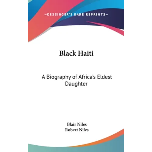 Black Haiti: A Biography of Africa's Eldest Daughter