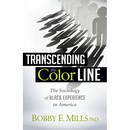 Transcending the Color Line: The Sociology of Black Experience in America