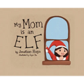 My Mom is an Elf!