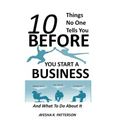 10 Things No One Tells You BEFORE You Start a Business: And What To Do About It