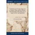 The Modern art of Cookery Improved; or, Elegant, Cheap, and Easy Methods, of Preparing Most of the Dishes now in Vogue; by, Mrs. Ann Shackleford