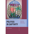 Politics in Captivity: Plantations, Prisons, and World-Building