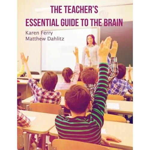 The Teacher's Essential Guide To The Brain