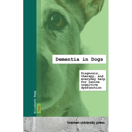 Dementia in Dogs: Diagnosis, therapy, and everyday help for canine cognitive dysfunction