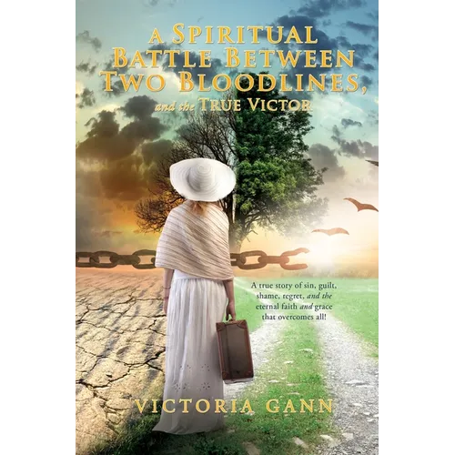 A Spiritual Battle Between Two Bloodlines,: and the True Victor