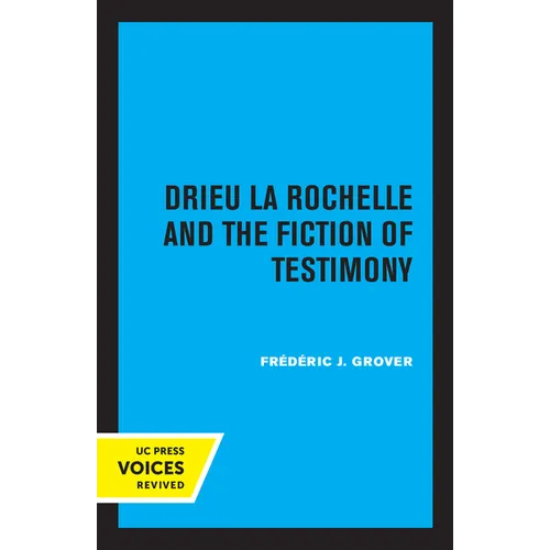 Drieu La Rochelle and the Fiction of Testimony