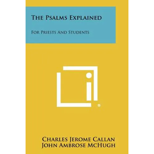 The Psalms Explained: For Priests And Students