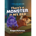 There's A Monster In My Bed: A Good Luck, Bad Luck Adventure