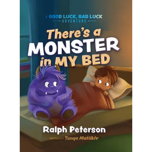There's A Monster In My Bed: A Good Luck, Bad Luck Adventure