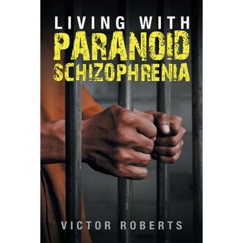 Living with Paranoid Schizophrenia