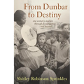 From Dunbar to Destiny: One Woman's Journey Through Desegregation and Beyond
