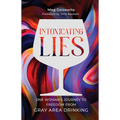 Intoxicating Lies: One Woman's Journey to Freedom from Gray Area Drinking