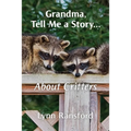 Grandma, Tell Me a Story...About Critters