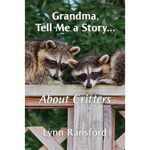 Grandma, Tell Me a Story...About Critters