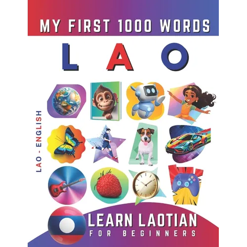 Learn Lao for Beginners, My First 1000 Words: Bilingual Laotian - English Language Learning Book for Kids & Adults